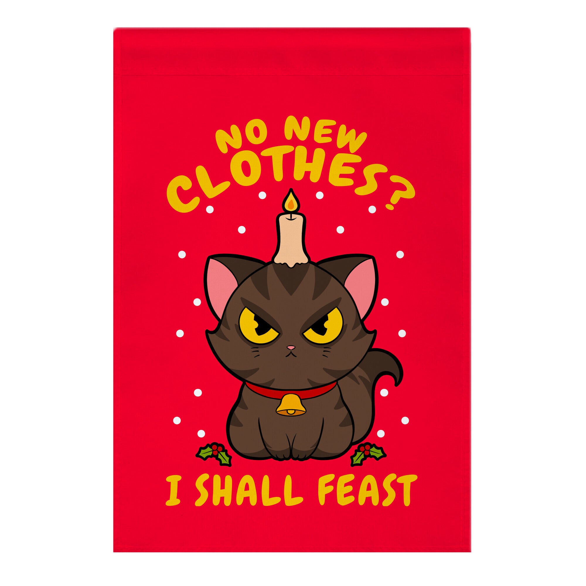 No New Clothes? I Shall Feast Yule Cat Garden Flag